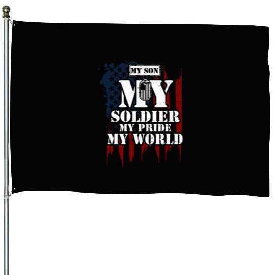 My Son My Soldier My Pride My World House Flags