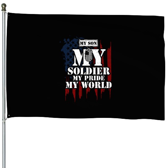 My Son My Soldier My Pride My World House Flags