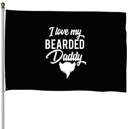 I Love My Bearded Daddy Fathers Day House Flags