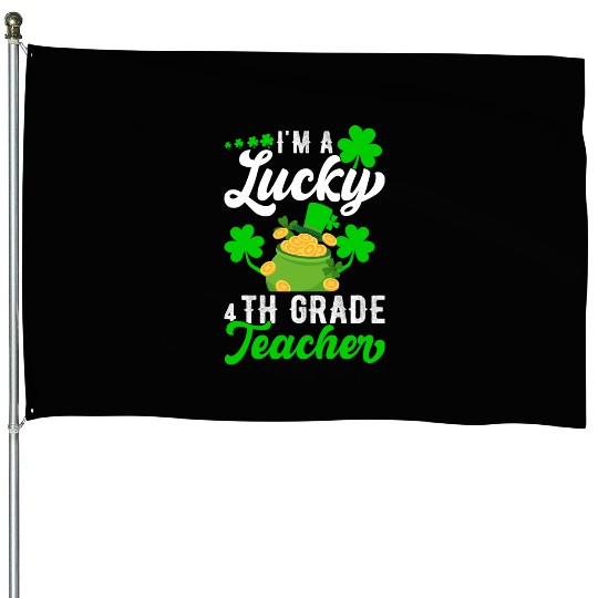 I'm a Lucky 4th Grade Teacher St Patrick's House Flags