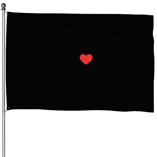 I LOVE (HEART) GASLIGHTING House Flags