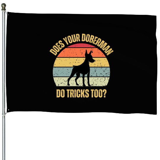 Does Your Doberman Do Tricks Too House Flags