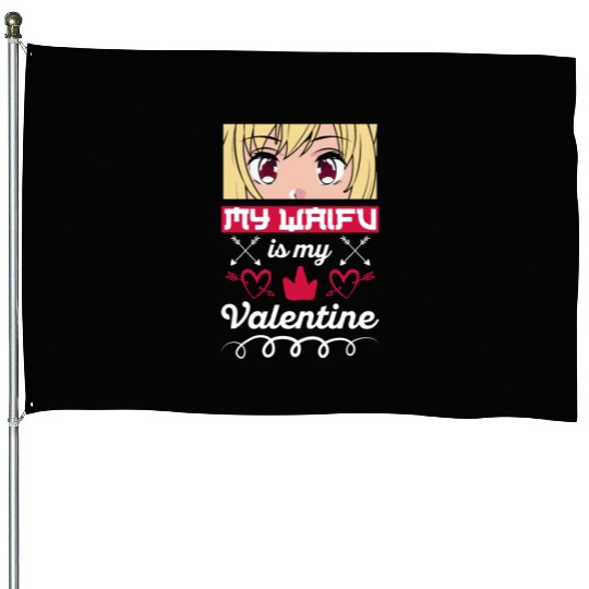 My Waifu is my Valentine Anime House Flags
