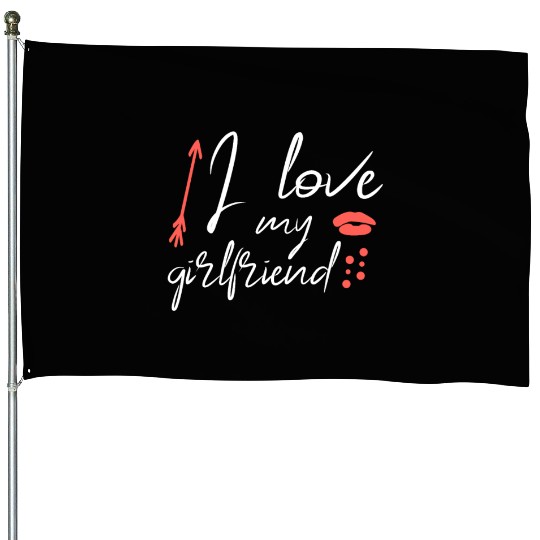 I love my girlfriend House Flags