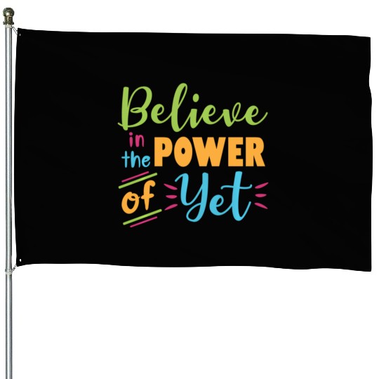 Growth Mindset Teacher Believe In The Power Of Yet House Flags