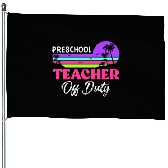 Preschool teacher off school vacation duty teacher House Flags
