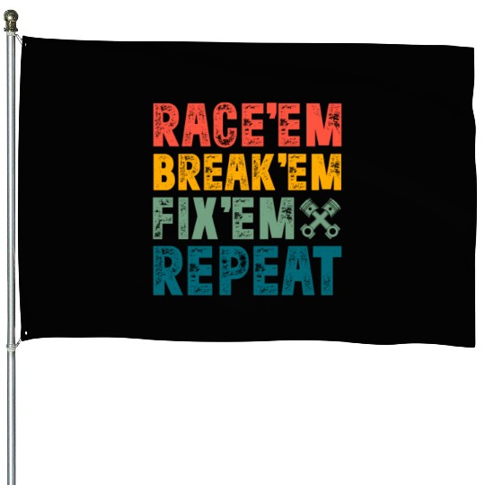 Race Em Break Em Fix Em Repeat Retro Vintage House Flags