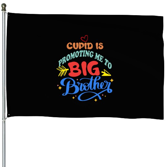 cupid is promoting me to big brother pregnant House Flags