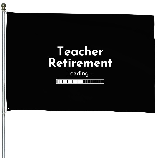 Teacher Retirement Loading - Teacher House Flags
