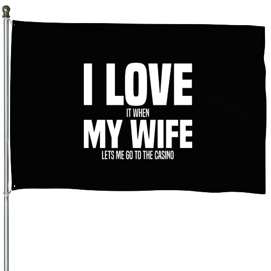 Gambling I Love My Wife House Flags