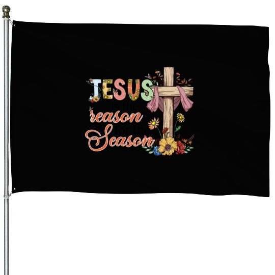 Jesus Is The Reason For The Season House Flags