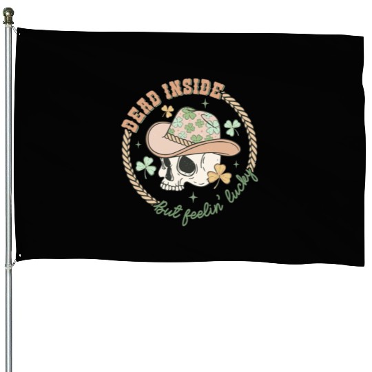 Dead inside but feelin' lucky House Flags