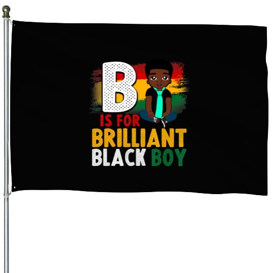 B Is For Brilliant Black Boy Black History Month A House Flags