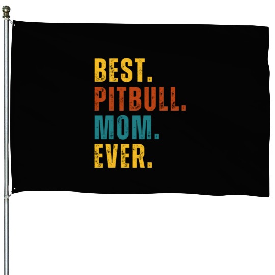 BEST Pitbull Mom Ever House Flags