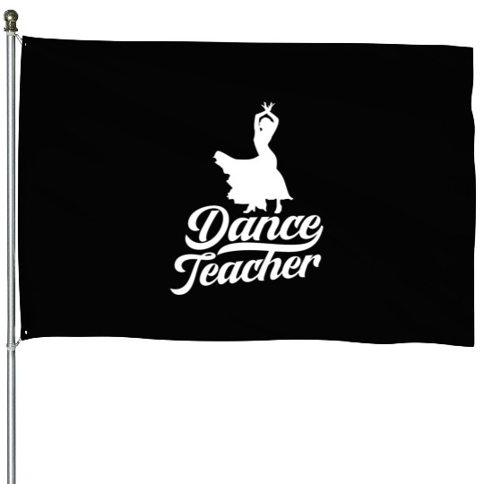 Dance Teacher Class Dancer Teach Dancing House Flags