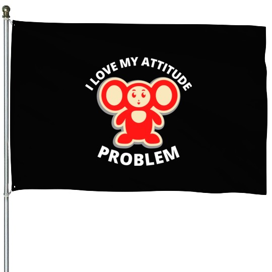 i love my attitude problem House Flags