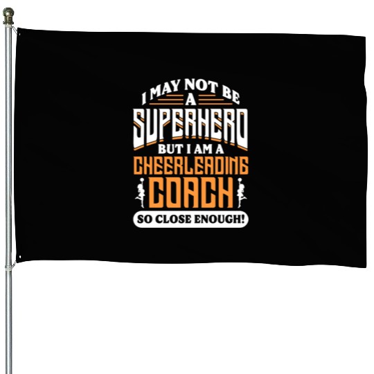 I May Not Be A Superhero But Im Cheerleading Coach House Flags