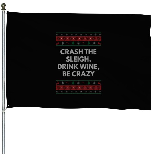 Crash Sleigh Drink Wine Be Crazy Christmas Party X House Flags