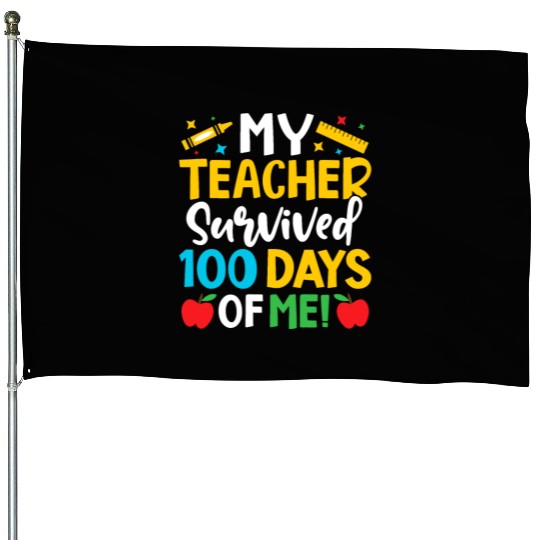 My Teacher Survived 100 Days Of Me Teacher Novelty House Flags