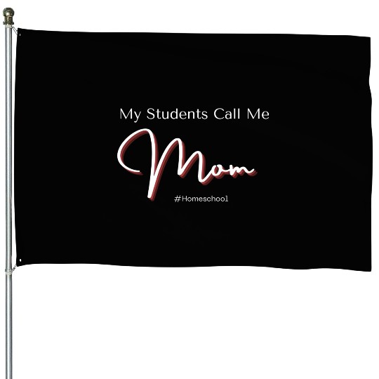 My Students Call Me Mom Homeschool House Flags