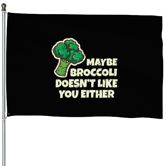 Funny Vegan Gift Maybe Broccoli Doesn t Like You E House Flags