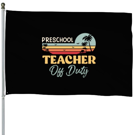 Preschool teacher off school vacation duty teacher House Flags