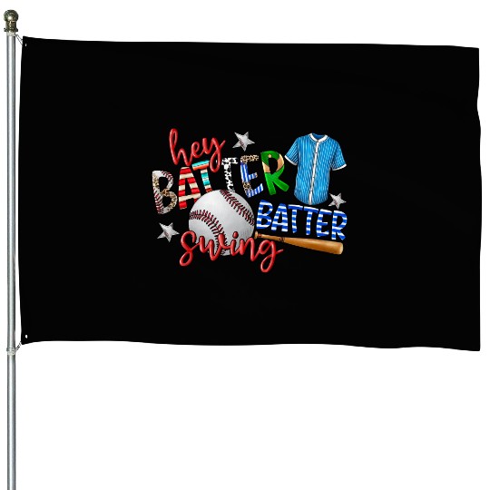 Hey Batter Batter Swing House Flags