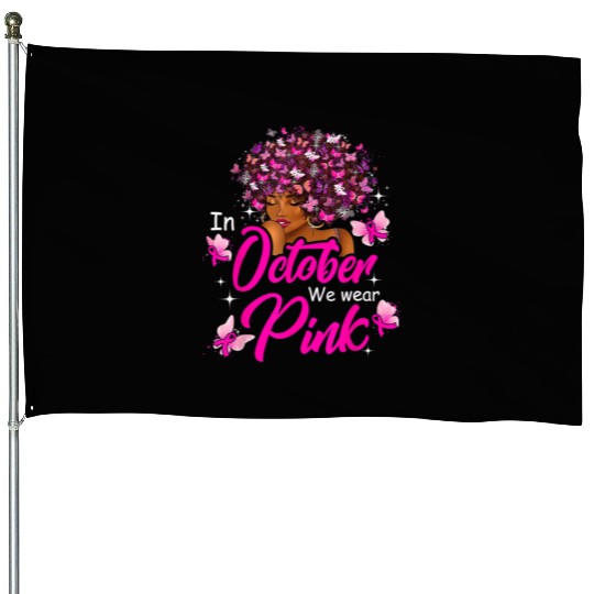 In October We Wear Pink African American Women Bre House Flags