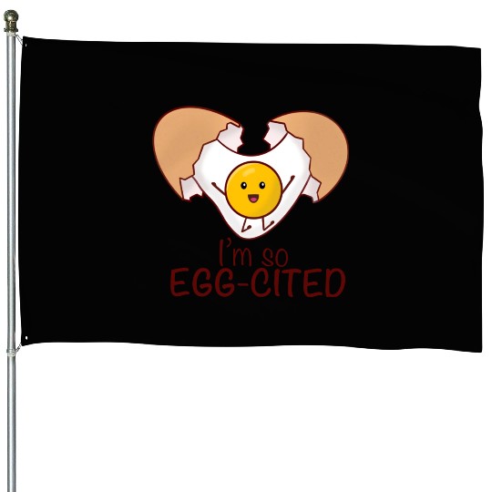 I am so eggcited House Flags