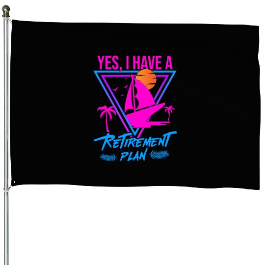 Sailing Retirement Plan Retired Sailor Sailboat House Flags