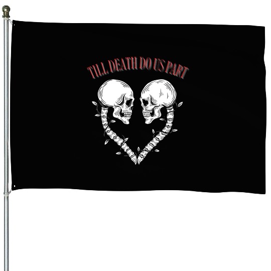 Till death do us part House Flags