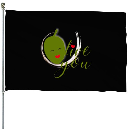 Olive you - I Love You House Flags