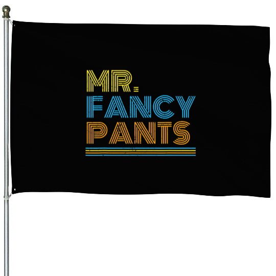 Mr Fancy Pants Gift for a Real Mister Fancypants House Flags