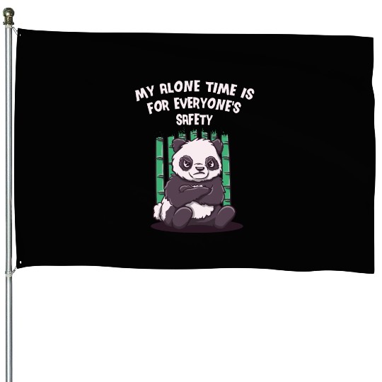 My Alone Time Is for Everyones Safety Sarcastic Fu House Flags