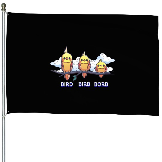 Bird Birb Borb Funny Birdwatching Cute Birds Lover House Flags