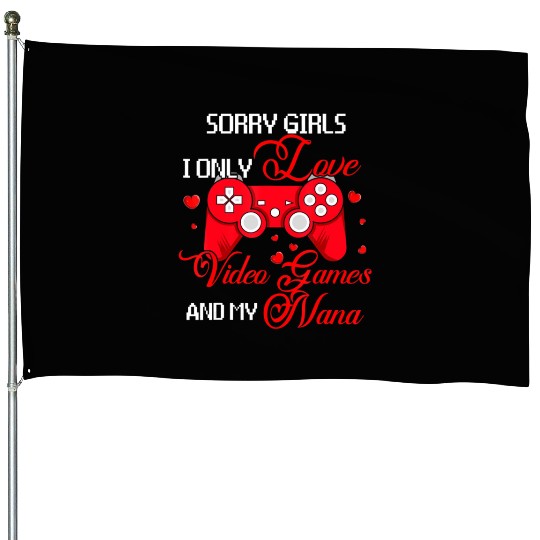 Sorry Funny I Love Video Games And My Nana Valenti House Flags