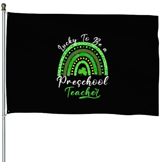 Lucky To Be A Preschool Teacher St Patricks Day Sh House Flags