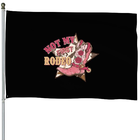 Not My First Rodeo House Flags
