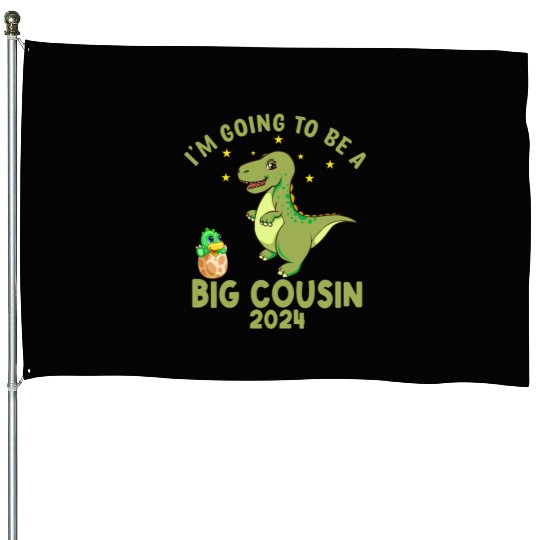 I m Going To Be A Big Cousin 2024 House Flags