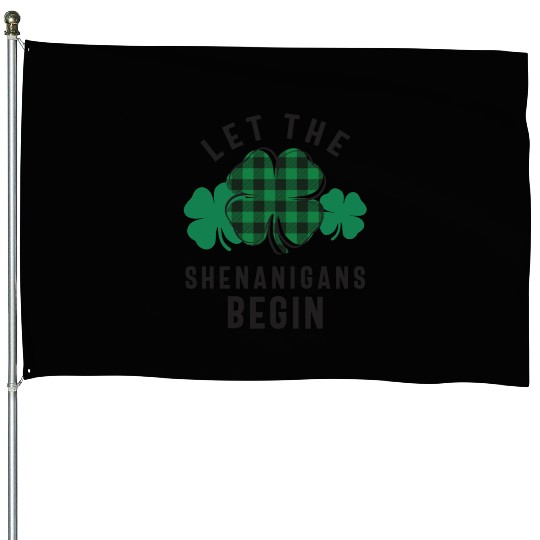 Let The Shenanigans Begin Shamrock St Patricks Day House Flags