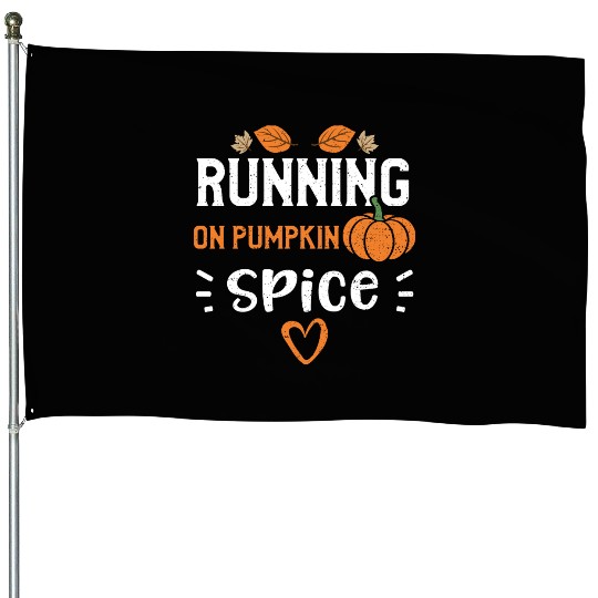 Running on Pumpkin Spice - Pumpkin House Flags