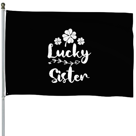 Lucky Sister St. Patrick's Day Ireland Sister House Flags