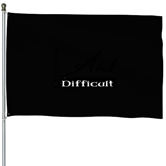 Expensive And Difficult House Flags