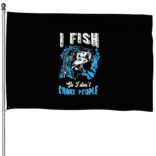 I Fish So I don t Choke People Spinnerbait Strike House Flags