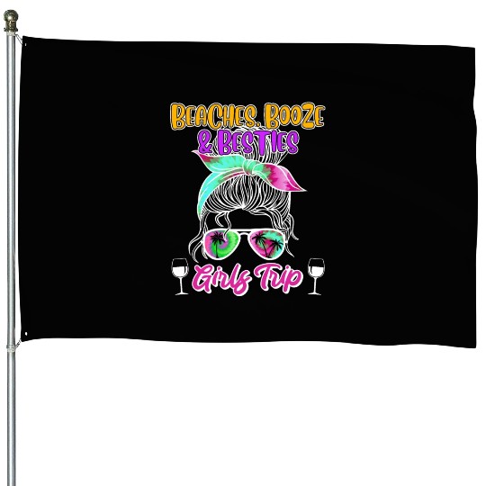 Beaches Booze Besties Girls Trip Spring Break House Flags