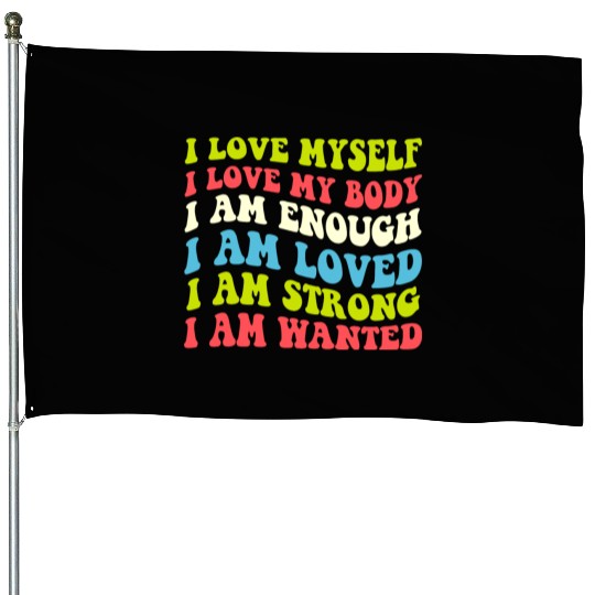 I Love Myself I Love My Body I Am Enough I Am Love House Flags