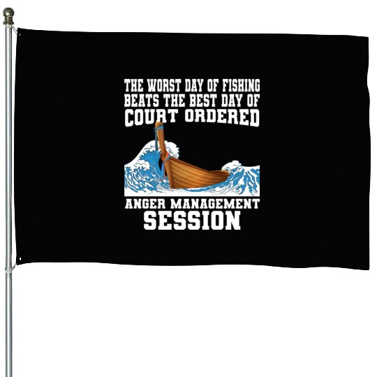 Worst Day Of Fishing Beats The Best Day Of Court House Flags
