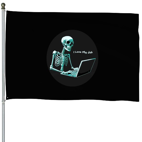 I Love My Job House Flags