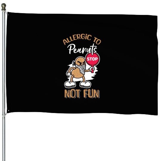 Allergic To Peanuts Not Fun Peanut Allergic House Flags