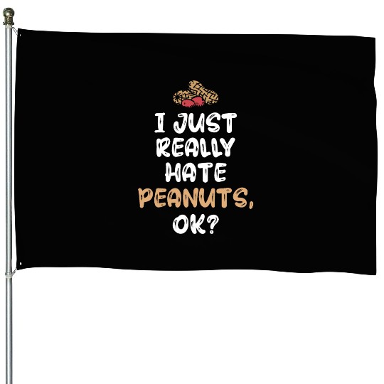 I Just Really Hate Peanuts Peanut Allergic House Flags